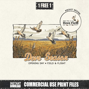 May include: A graphic design featuring flying doves over a golden wheat field with the text Dove Season, Opening Day, Field & Flight, and a circular pocket design insert that reads Meet Me at the Dove Field, Eat, Sip, Shoot, plus 1 Free 1 text.