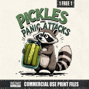 May include: A cartoon illustration shows a raccoon clutching a jar of pickles. The green text above reads "Pickles and Panic Attacks". The raccoon is brown and grey with a striped tail. The image includes the text "Instant Download" and "Commercial Use Print Files".