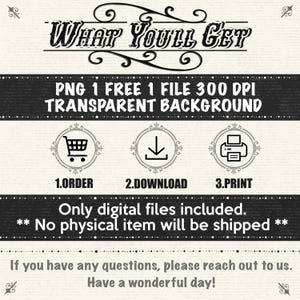 Puede incluir: Gr&aacute;fico digital con el texto "WHAT YOU'LL GET" en una fuente decorativa. Indica "PNG 1 GRATIS 1 ARCHIVO 300 DPI FONDO TRANSPARENTE". El gr&aacute;fico incluye iconos para ordenar, descargar e imprimir. Solo se incluyen archivos digitales.