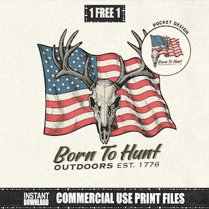 May include: An illustration featuring a deer skull with antlers superimposed over a waving American flag. The text "Born To Hunt Outdoors Est. 1776" is below the flag. A smaller circular design with the same theme is in the upper right corner.