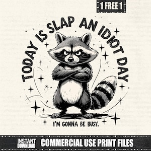 Today Is Slap An Idiot Day PNG, Adult Humor, Funny Raccoon Sublimation, Sarcastic Animal Clipart, Silly Saying, Digital Download, DIY Shirt