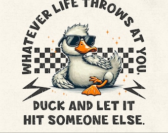 Whatever Life Throws At You PNG, Funny Sarcastic Quote for Sublimation, Duck Snarky Retro design, Humorous Printable PNG for Mugs, T-Shirts