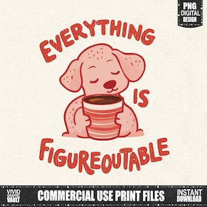 Alles is figuurlijk PNG, grappige hond kunst, motiverende citaat sublimatie clipart, positieve mentaliteit afdrukbaar ontwerp, digitale download