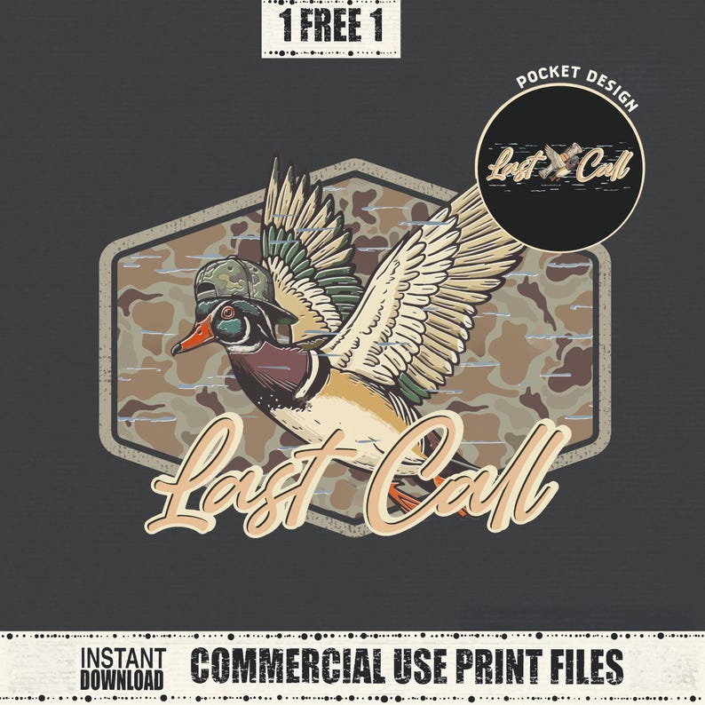 May include: A graphic design featuring a flying duck wearing a camouflage hat, with the words "Last Call" in a stylized font. The design includes a pocket design and the text "1 FREE 1".