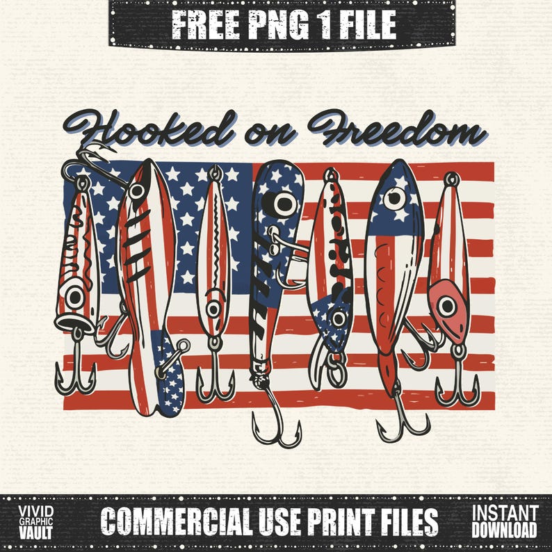May include: A graphic design featuring fishing lures with red, white, and blue patterns, set against a backdrop of the American flag. The phrase "Hooked on Freedom" is written above the lures. The design includes the text "FREE PNG 1 FILE" and "COMMERCIAL USE PRINT FILES".
