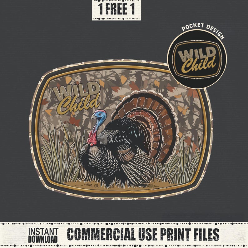 May include: A graphic design featuring a turkey with a fanned tail, set against a camouflage background. The design includes the text "WILD Child" in a stylized font, with additional text indicating a pocket design and instant download for commercial use print files.