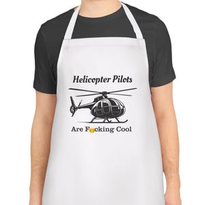 Helicopter Pilot Apron, Helicopter pilots are f*cking cool, Aviation present, Funny Pilot Gift, Military, Apache Helicopter, hughes 500