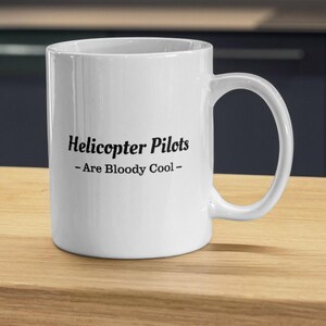Helicopter Pilot Coffee Mug, Helicopter pilots are bloody cool, Aviation present, Funny Pilot Gift, Military, Apache Helicopter, airline