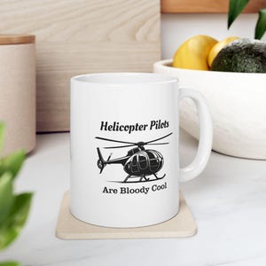 Helicopter Pilot Coffee Mug, Helicopter pilots are bloody cool, Aviation present, Funny Pilot Gift, Military, Apache Helicopter, hughes 500