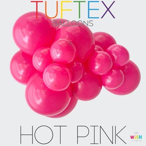 May include: A cluster of hot pink balloons. The word "TUFTEX BALLOONS" is printed in rainbow colors at the top. The words "HOT PINK" are printed in black at the bottom.