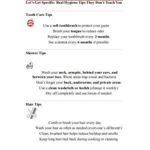 May include: A white infographic with hygiene tips, including tooth care, shower, and hair care advice. The text includes instructions on brushing teeth, washing body parts, and hair care routines. The title reads, "Let's Get Specific: Real Hygiene Tips They Don't Teach You."