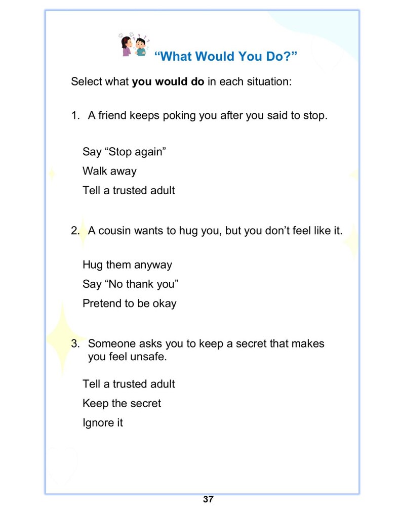 May include: A white page with the title "What Would You Do?" and three scenarios with multiple-choice answers. The scenarios address situations like unwanted physical contact and unsafe secrets. The page is numbered 37.