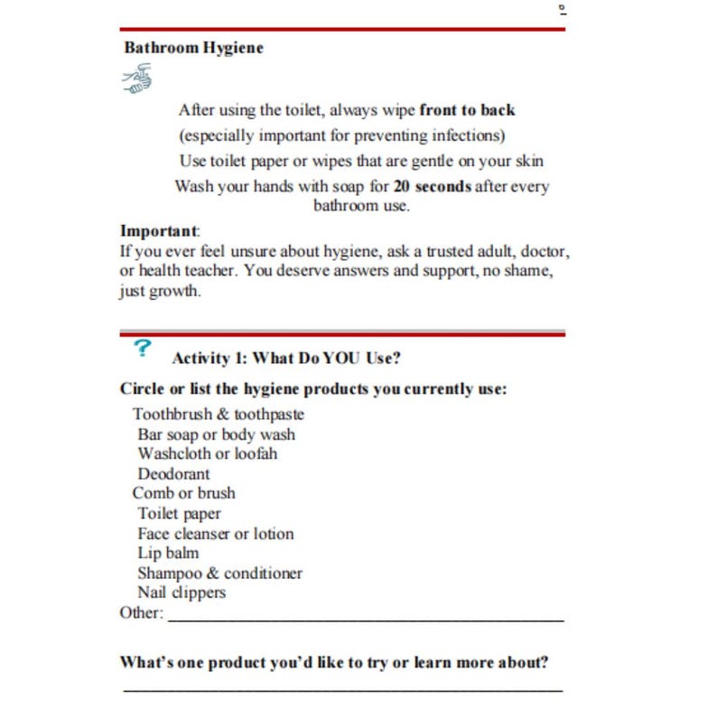 May include: A page from a hygiene education guide with the title "Bathroom Hygiene." The text provides instructions on bathroom practices and lists hygiene products. It includes a section titled "Activity 1: What Do YOU Use?"