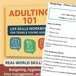 May include: A workbook titled "Adulting 101" with the subtitle "Life Skills Workbook for Teens & Young Adults." The cover is yellow with red text and includes icons for budgeting and hygiene. A page on budgeting is visible.