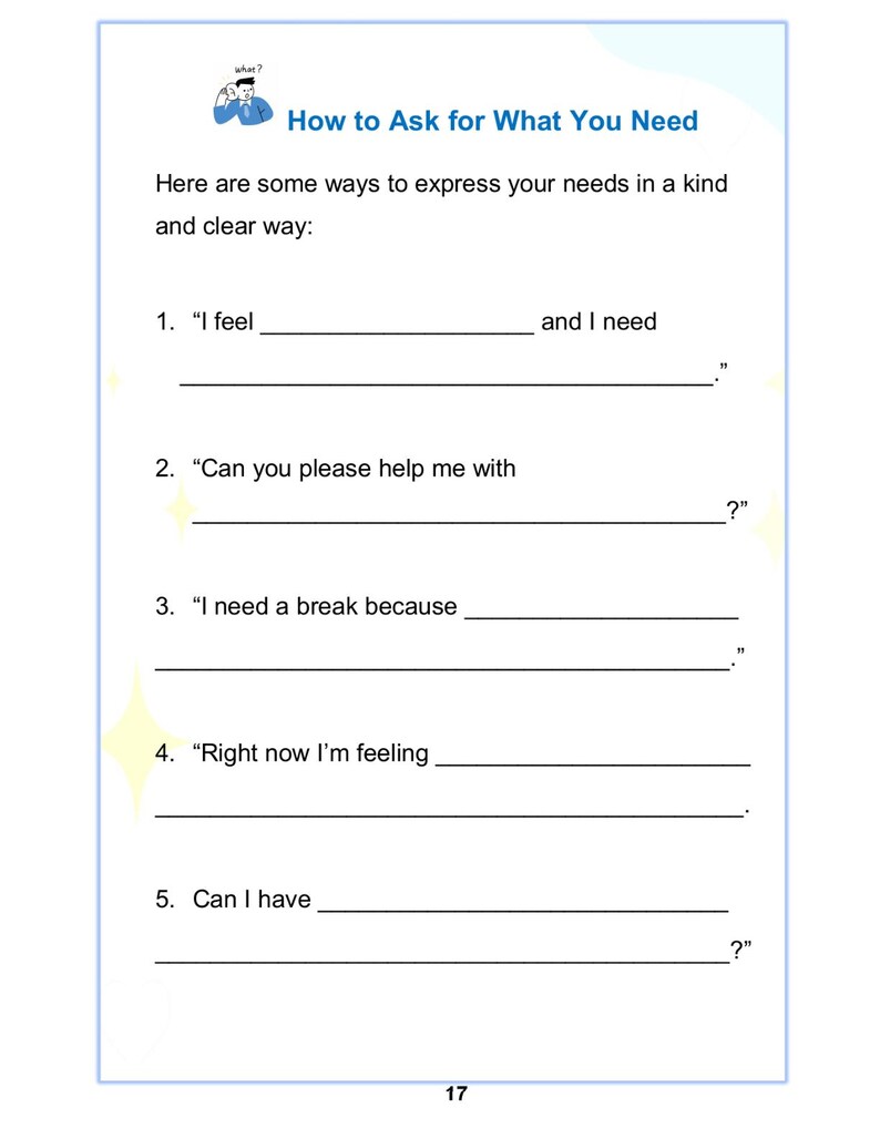 May include: A white page with blue borders titled "How to Ask for What You Need." The page contains fill-in-the-blank prompts for expressing needs, such as "I feel... and I need..." and "Can you please help me with...?"