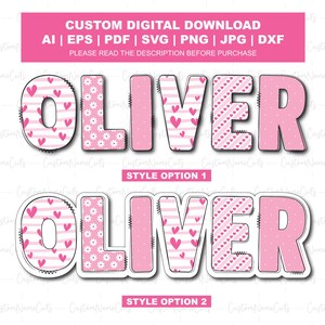 May include: Pink digital download featuring the name "OLIVER" in two style options. The letters are decorated with hearts, stripes, and floral patterns. The top banner reads "CUSTOM DIGITAL DOWNLOAD" with file type options.