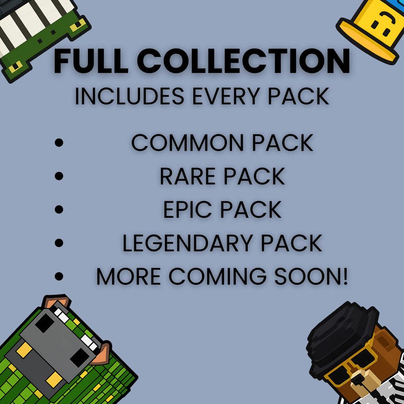 May include: A light blue graphic with the words "FULL COLLECTION" and "INCLUDES EVERY PACK." The text lists "COMMON PACK," "RARE PACK," "EPIC PACK," and "LEGENDARY PACK." The graphic also says "MORE COMING SOON!"