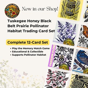 May include: A set of 12 trading cards featuring illustrations of pollinators and flowers. The cards are part of the Tuskegee Honey Black Belt Prairie Pollinator Habitat project. The cards are educational and collectible and can be used to play a memory match game. The cards are designed to support pollinator habitat.