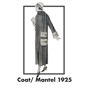 May include: Illustration of a long, dark coat with fur accents on the pockets and cuffs. The coat is worn by a person wearing a cloche hat and holding a small book. The text "Coat/ Mantel 1925" is at the bottom of the image.