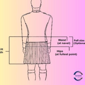 May include: Diagram illustrating kilt measurements, including waist (at navel), hips (at fullest point), and kilt length. The diagram shows a person from the back, wearing a kilt and jacket. The text also includes "Fell size (Optional)".