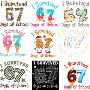 May include: Nine different designs with the text "I Survived 67 Days of School". The numbers are decorated with various themes, including cartoon characters, ice cream cones, cats, a gingerbread man, and a checkered pattern. The text is in different fonts and colors.