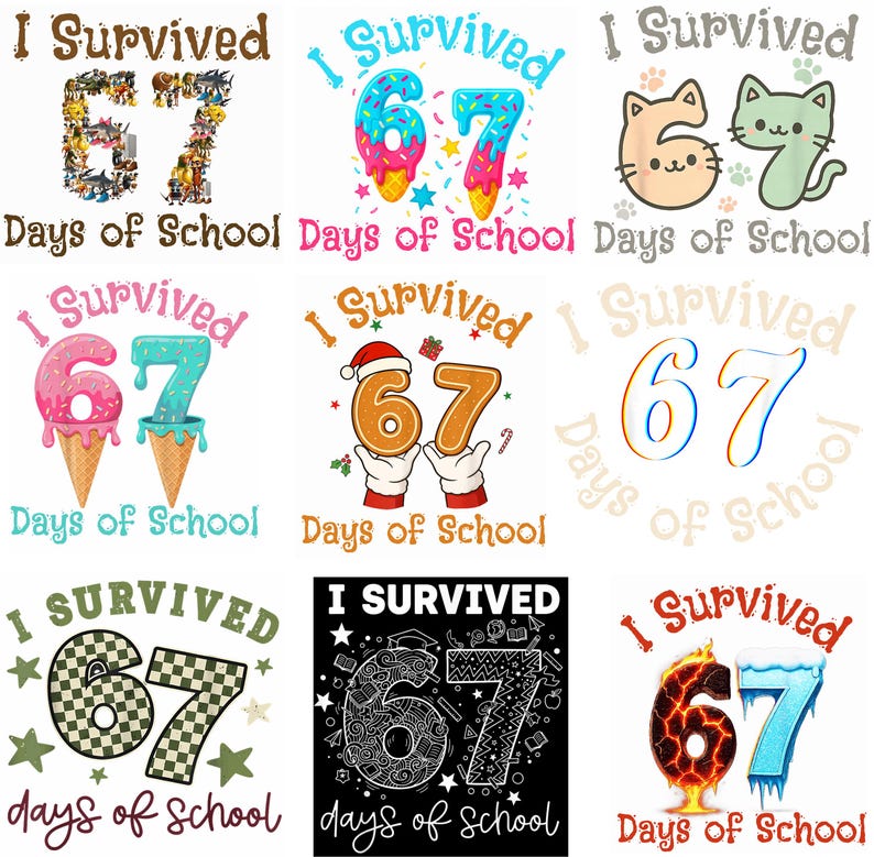 May include: Nine different designs with the text "I Survived 67 Days of School". The numbers are decorated with various themes, including cartoon characters, ice cream cones, cats, a gingerbread man, and a checkered pattern. The text is in different fonts and colors.