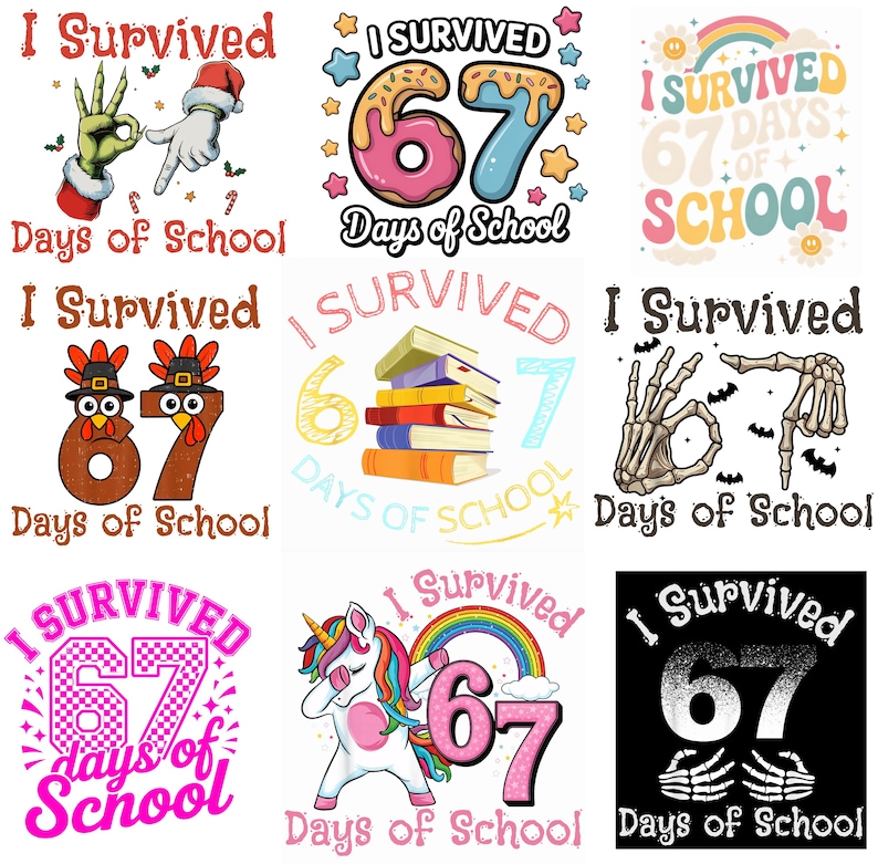 May include: A collection of colorful graphic designs with the text "I Survived 67 Days of School." The designs include a donut, a skeleton hand, a turkey, a unicorn, and other fun illustrations. The text is in various fonts and colors.