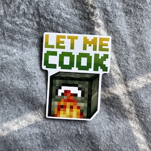 Let Me Cook – Minecraft-Inspired Sticker