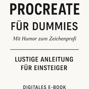 Könnte beinhalten: Ein digitales E-Book-Cover mit dem Titel "PROCREATE FÜR DUMMIES" in fetten schwarzen Buchstaben. Darunter steht der Text "Mit Humor zum Zeichenprofi" und "LUSTIGE ANLEITUNG FÜR EINSTEIGER". Die Wörter stehen auf weißem Hintergrund.
