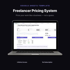 May include: A laptop screen displaying a Google Sheets template titled Freelancer Pricing System. The dashboard shows project metrics, active quotes, and recent activity. Text includes Price your work like a business, not a guess, Lifetime Access, and No Subscription.