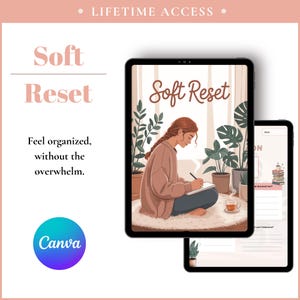 May include: A digital planner template titled Soft Reset featuring a graphic of a person writing in a notebook surrounded by potted plants. The text reads Lifetime Access, Soft Reset, and Feel organized, without the overwhelm. Includes a Canva logo.