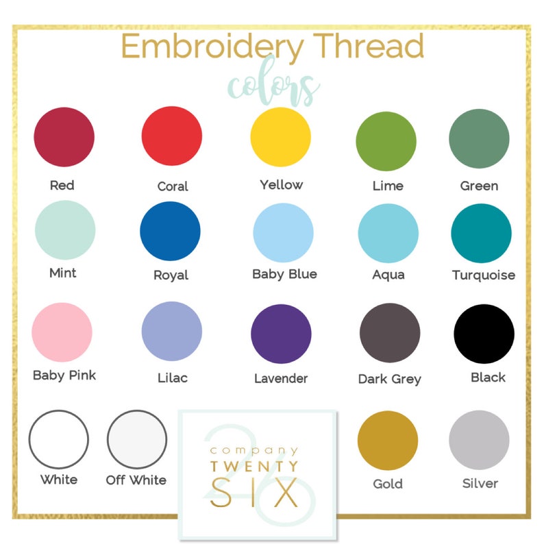 May include: A chart of embroidery thread colors with the text "Embroidery Thread colors" and "company TWENTY SIX" at the bottom. The colors include red, coral, yellow, lime, green, mint, royal, baby blue, aqua, turquoise, baby pink, lilac, lavender, dark grey, black, white, off white, gold, and silver.