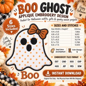 May include: A digital embroidery design featuring a white ghost with orange polka dots and an orange bow. The image includes text: BOO GHOST APPLIQUE EMBROIDERY DESIGN, Little Spooky Cutie, and a table listing six sizes in inches from 4.4 x 5.0 to 6.6 x 7.5.