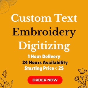 May include: An orange graphic with the words "Custom Text Embroidery Digitizing" in white and black. Additional text includes "1 Hour Delivery" and "24 Hours Availability". A red "ORDER NOW" button is at the bottom.