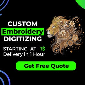 May include: Black background with text that reads "CUSTOM Embroidery DIGITIZING" in white and green. A detailed golden lion head illustration is on the right. The text "STARTING AT 1$" and "Delivery in 1 Hour" are below the main text. A green button says "Get Free Quote."