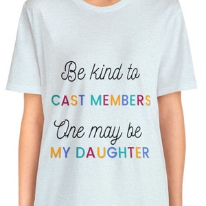 DCP Parent T-Shirt: Be Kind to Cast Members - Daughter Edition
