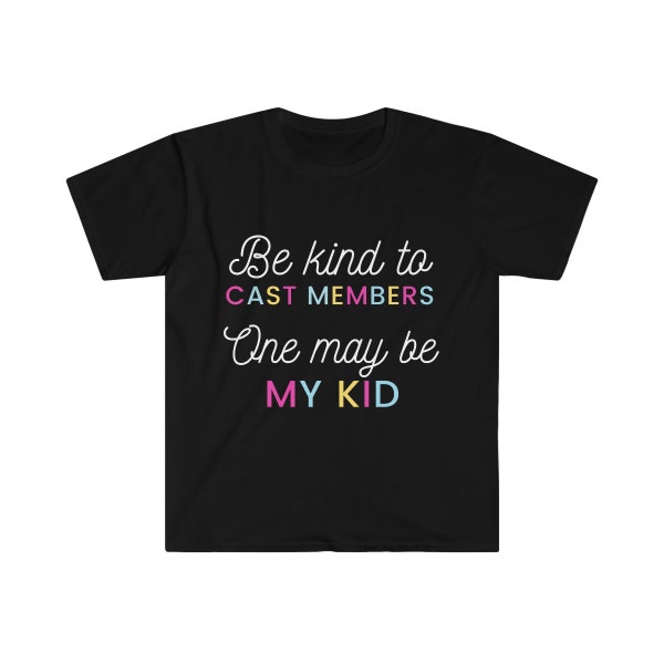 DCP Parent | Be Kind to Cast Members | DCP Mom Dad | Cast Member Mom Dad | Unisex T-shirt