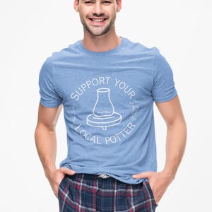 Support Your Local Potter T-Shirt, Clay Artist Tee