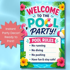 May include: A vibrant pool party sign with the words "Welcome to the Pool Party!" and "Pool Rules." The sign features a flamingo, beach ball, and tropical flowers. Text reads "Instant Party Decor! Ready to Print!"