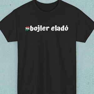 Bojler Elado Funny Hungarian Meme Shirt, Hungary Internet Joke Tee, Unisex Cotton T-shirt, Gift for Magyar Friend Family
