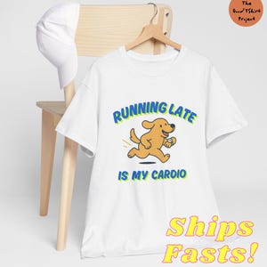 Funny Running Dog T-Shirt, "Running Late Is My Cardio", Cute Cartoon Dog Tee, Pets Lover, Sarcastic Workout Shirt, Gift for Dog Lovers