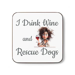 Drink Wine and Rescue Dogs Hardboard Back Coaster