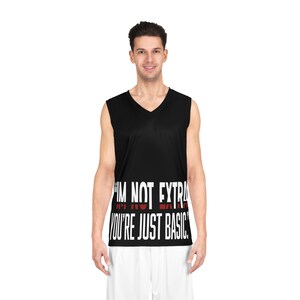 Trendy Basketball Jersey - &quot;I&#39;m Not Extra You&#39;re Just Basic&quot;, Sporty Apparel, Streetwear, Activewear, Gift for Athletes