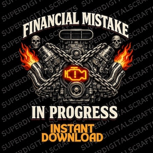 May include: A digital graphic on a black background depicts an engine design, flames, and skulls. The text reads "FINANCIAL MISTAKE IN PROGRESS" and "INSTANT DOWNLOAD" in bold fonts. The engine has a check engine light.