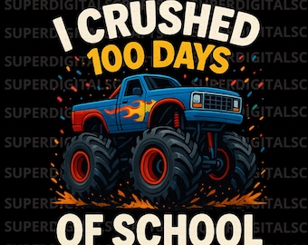 I Crushed 100 Days of School Monster Truck PNG, Sublimation Design (Digital Download)