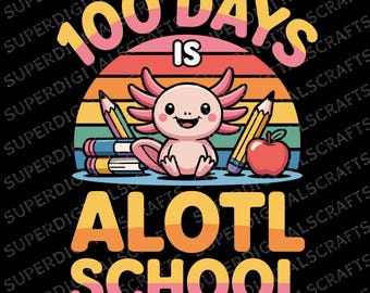 Axolotl 100th Day of School PNG | Funny Axolotl Lover Design | Kids Teacher School Shirt PNG | Instant Download