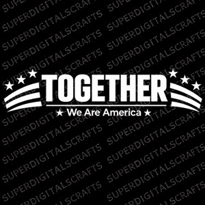 Puede incluir: Texto blanco sobre fondo negro: "TOGETHER We Are America", con estrellas y rayas que evocan la bandera estadounidense. Un mensaje patriótico.