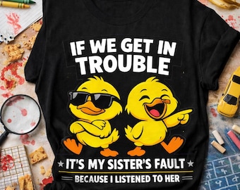 If We Get In Trouble It’s My Sister’s Fault PNG, Funny Matching Sister Shirt Design, Sibling Chaos Birthday Gift Digital Download