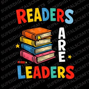May include: A graphic design on a black background with the words "READERS ARE LEADERS" in colorful block letters. A stack of four books in orange, yellow, blue, and pink is in the center.