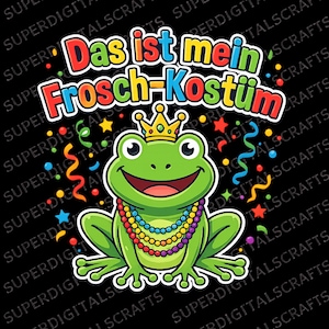 Peut inclure: Une grenouille de dessin animé portant une couronne et un collier de perles, avec le texte allemand "Das ist mein Frosch-Kostüm" dans une bannière colorée. Des confettis et des étoiles entourent la grenouille sur fond noir.